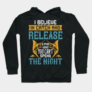 I Believe In Catch And Release Hoodie